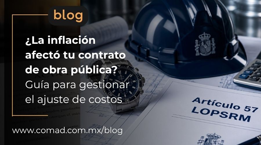 Gestión legal del ajuste de costos en obra pública México, análisis de inflación en contratos de construcción COMAD S.C.